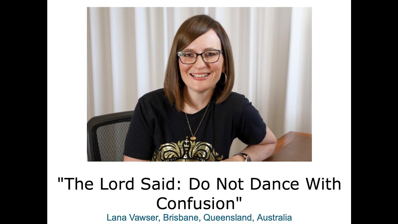 Lana Vawser/ "The Lord Said/ Do Not Dance With Confusion"