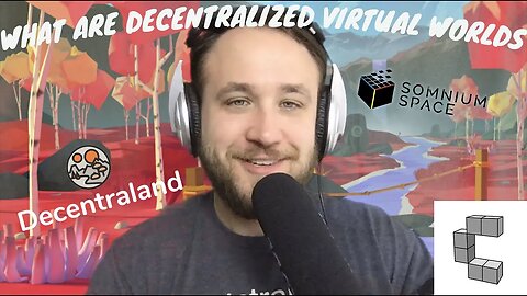 WHAT ARE DECENTRALIZED VIRTUAL WORLDS? CRYPTOVOXELS DECENTRALAND & SOMNIUM
