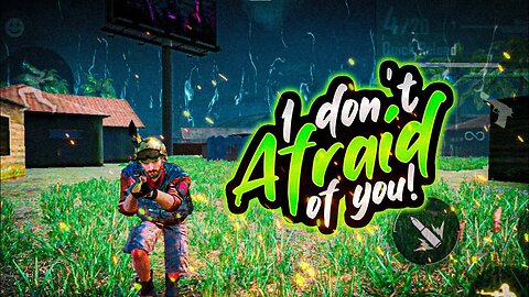 I don't afraid of you
