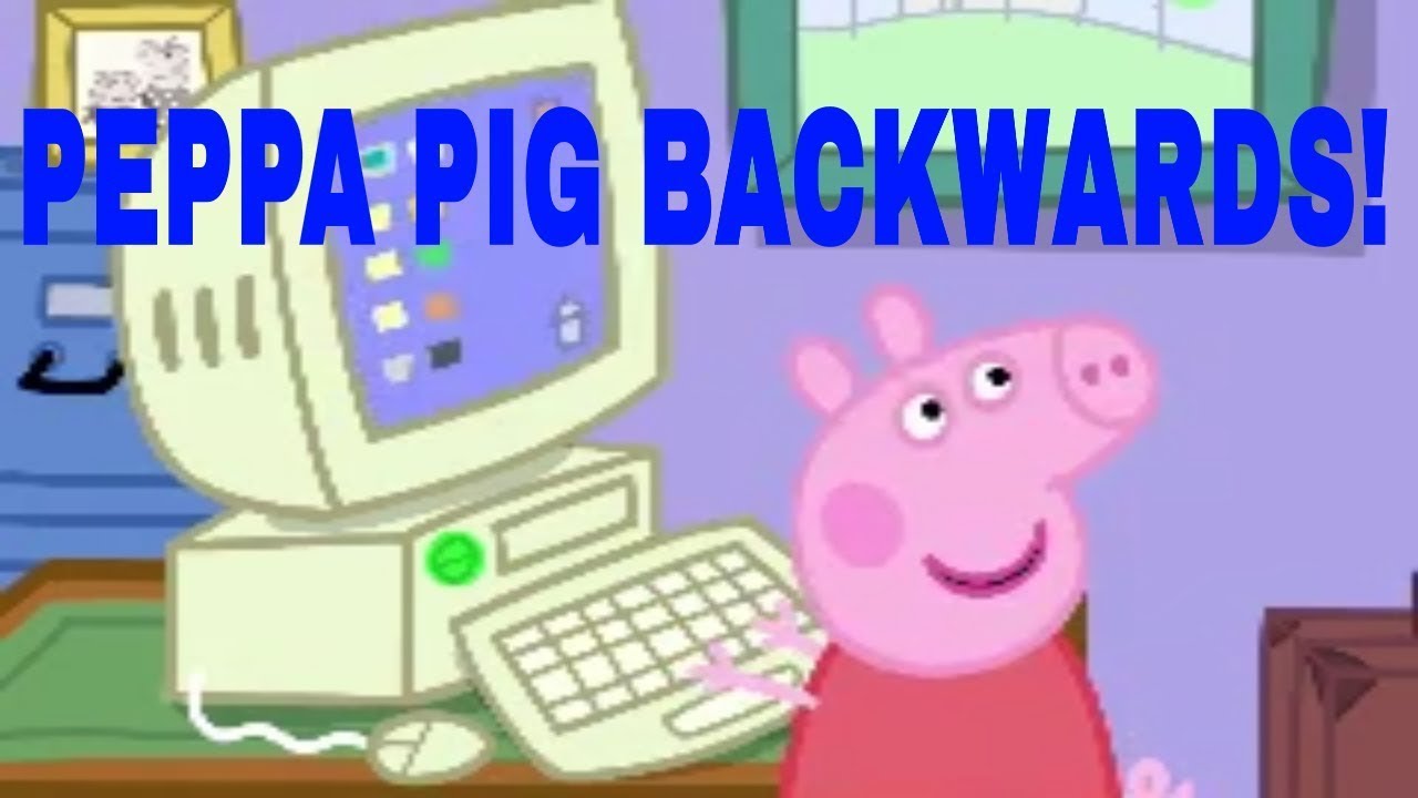 Peppa Pig BACKWARDS !!!! Peppa Pig edit FUNNY CLEAN EDIT