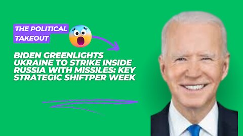 Biden Greenlights Ukraine to Strike Inside Russia with Missiles: Key Strategic Shift