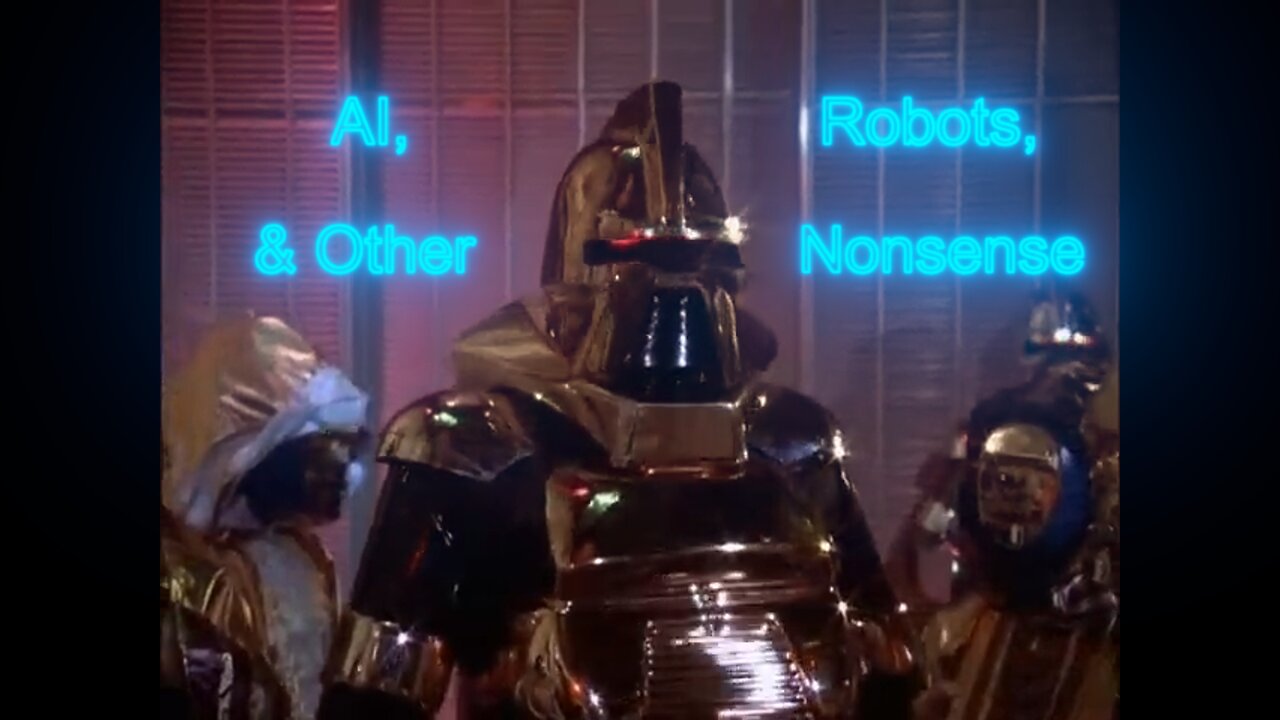 AI, Robots, & Other Nonsense