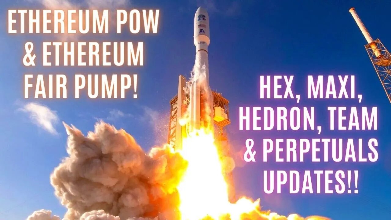 Ethereum Pow & Ethereum Fair Pump! Hex, Maxi, Hedron, Team & Perpetuals Updates!!