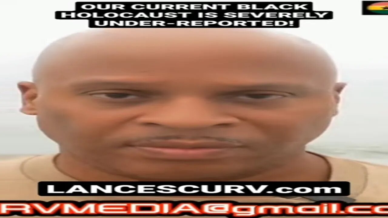 OUR CURRENT BLACK HOLOCAUST IS SEVERELY UNDER-REPORTED ON THE ENEMY'S PLATFORMS! | @LANCESCURV