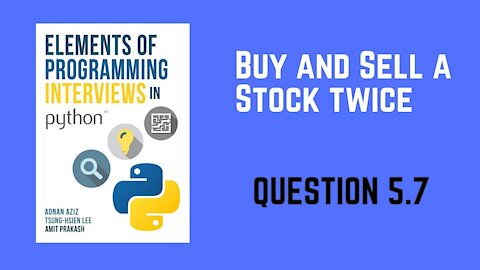 5.7 | Buy and Sell a Stock Twice | Elements of Programming Interviews in Python (EPI)