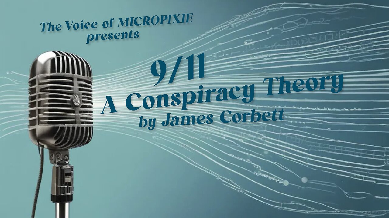 9/11: A Conspiracy Theory by James Corbett