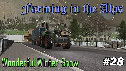 FS19 - Farming in the Alps EP28 Lets Play - Wonderful Winter Snow