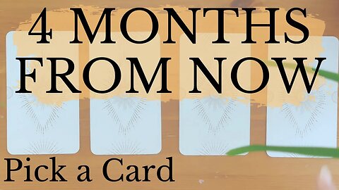 4 MONTHS FROM NOW: What does life look like? || PICK A CARD Tarot reading (Timeless)