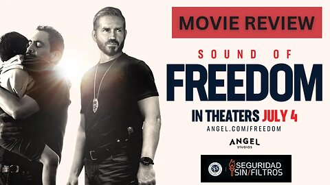 MOVIE REVIEW: SOUND OF FREEDOM - LA PELÍCULA QUE TIENES QUE VER