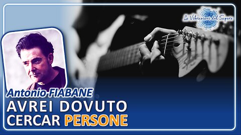 Avrei dovuto cercar persone - Antonio Fiabane