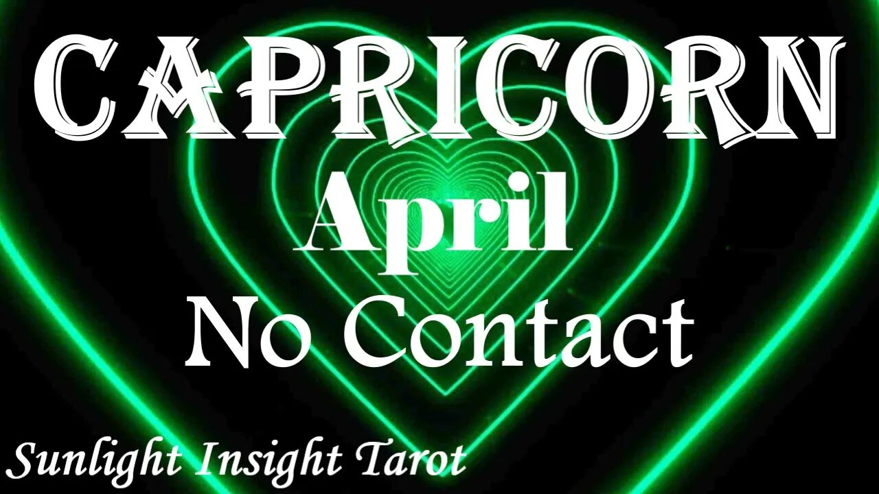 Capricorn *Want To Spend Rest of Their Life With You They Made Necessary Changes* April No Contact