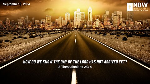 1009. How Do We Know the Day of the Lord Has Not Arrived Yet? (2 Thessalonians 2:3-4)