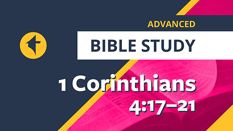 Bible Study: 1 Corinthians 4:17–21