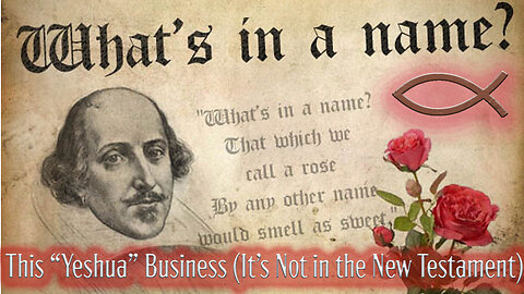 S1 Ep9 This "Yeshua" Business (A Name the Holy Spirit Never Uses in the NT)