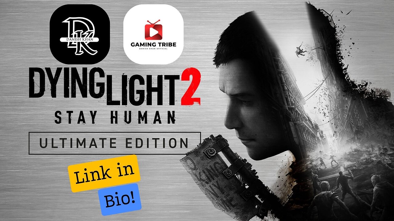 Dying Light 2: Stay Human – Ultimate Edition (Gameplay & Download Links)