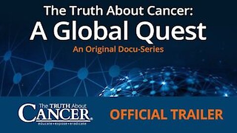 The Truth About Cancer: A Global Quest Docu-Series | Main Trailer