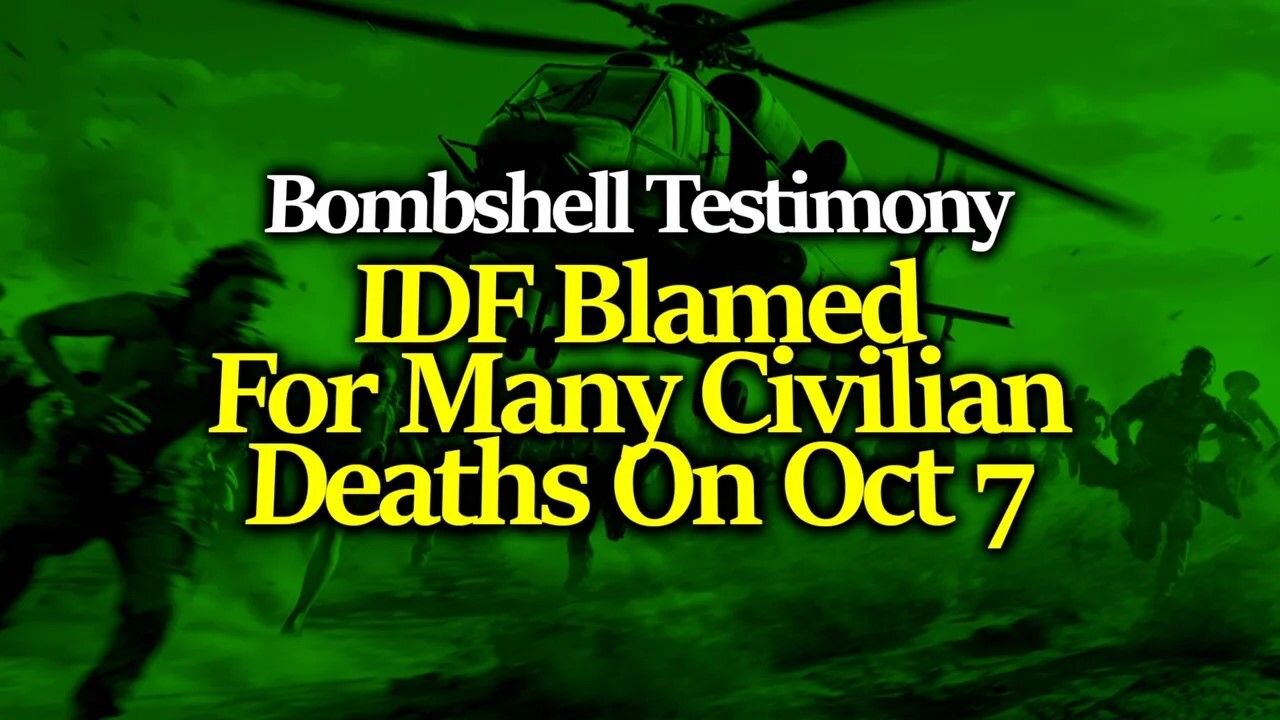 BOMBSHELL Whistleblower Testimony Shocks The World: IDF Reportedly Killed Many Israelis On Oct 7th