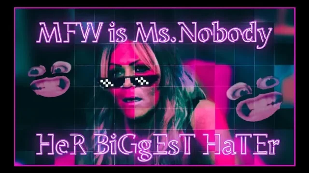 MFW exposes that SHE IS MFN her Biggest Hater! #MFW #BanMsFvckingWonderful #Hater #exposed