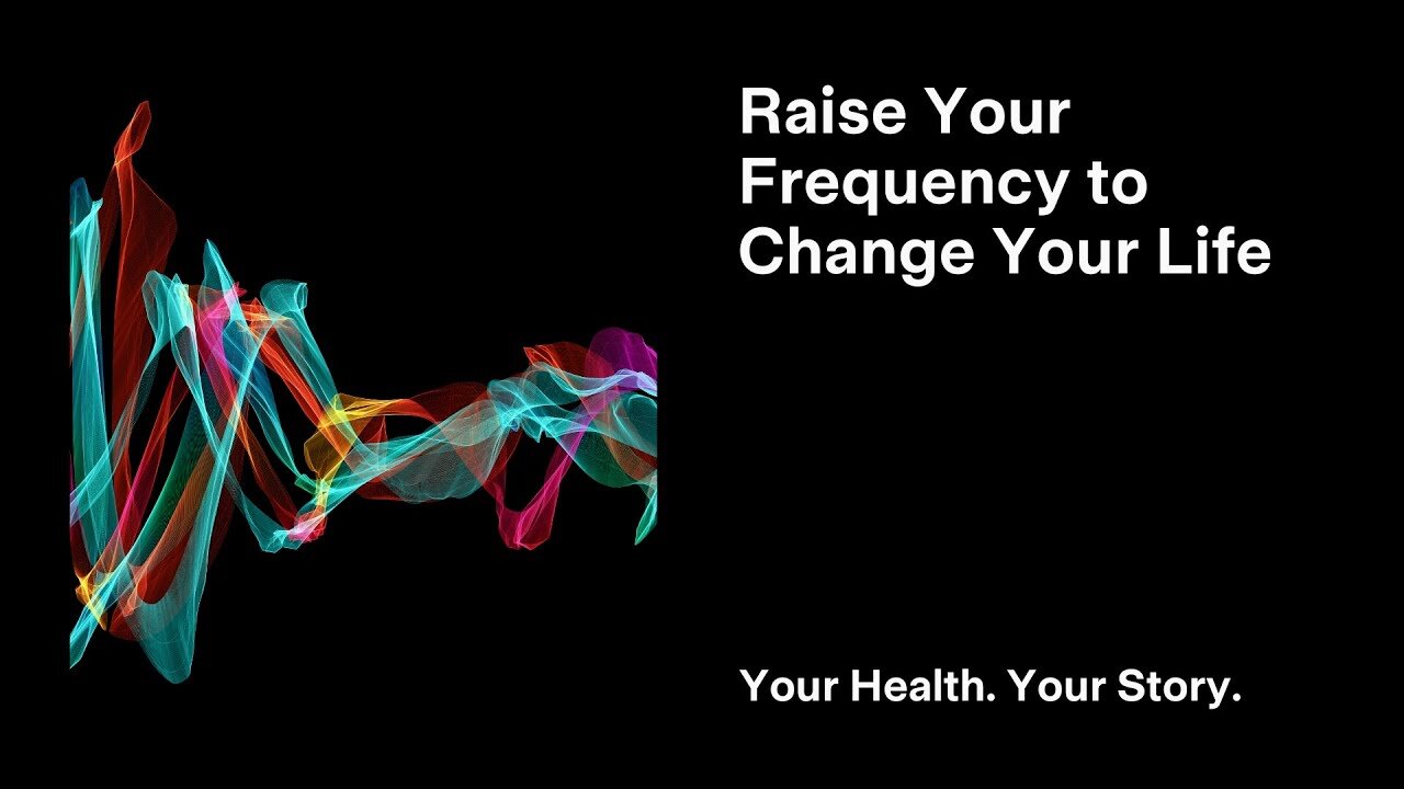 Raise Your Frequency to Change Your Life