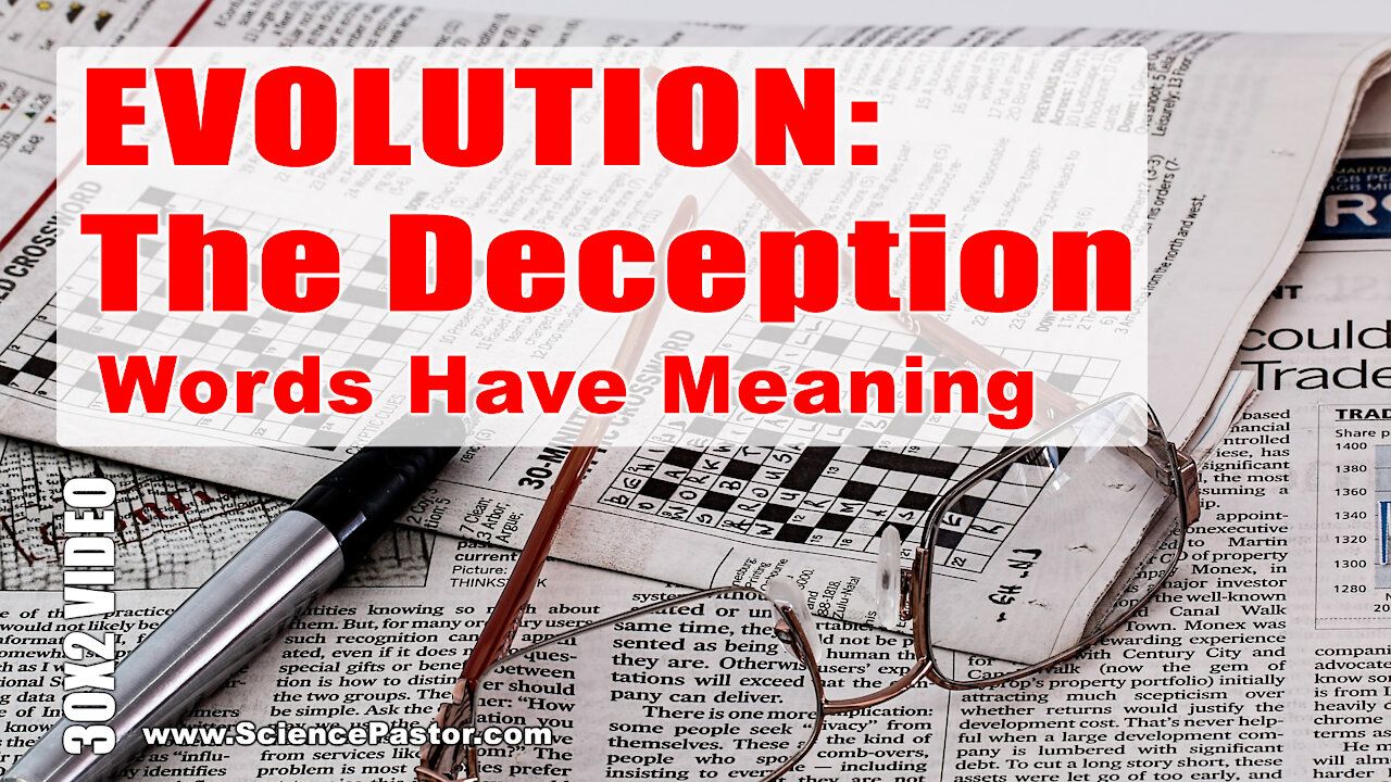 Evolution: THE DECEPTION (Words Have Meaning, Except "Evolution")