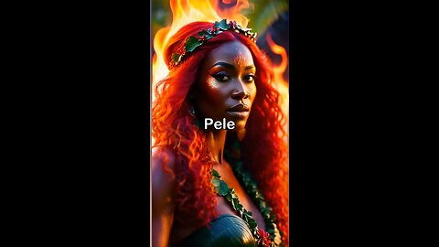 Peel The goddess of fire from Hawaii.