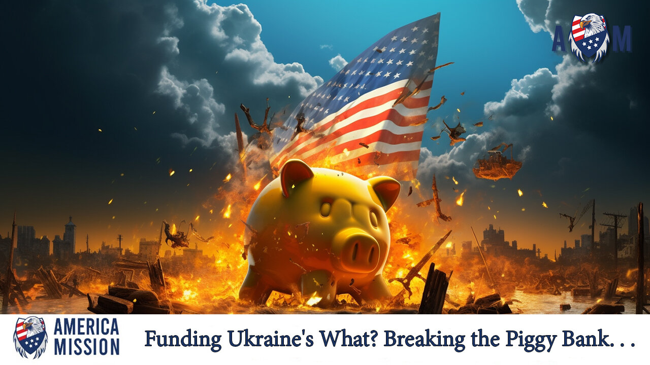 Funding Ukraine's What? Breaking the Piggy Bank. . .
