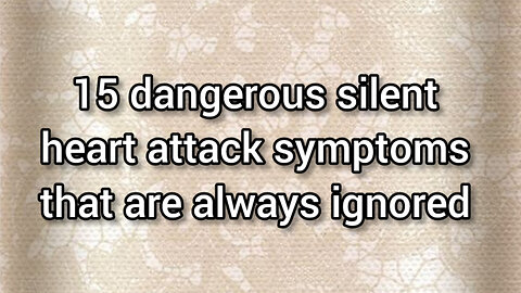 15dangerous silent heart attack symptoms that are always ignored