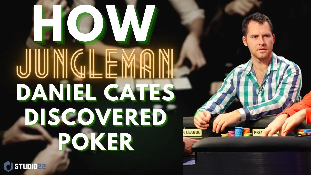 How Jungleman Daniel Cates Started Playing Poker