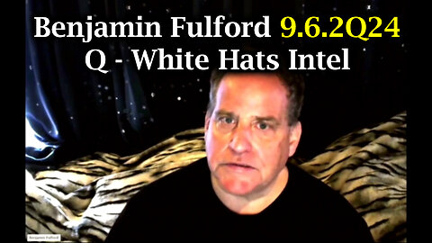 Benjamin Fulford 9.6.2Q24 ~ Q - White Hats Intel