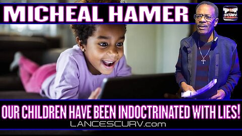 OUR CHILDREN HAVE BEEN INDOCTRINATED WITH LIES | MICHAEL HAMER