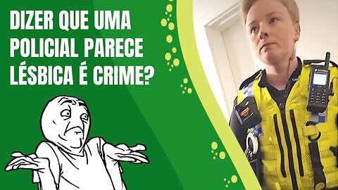 DIZER QUE UMA POLICIAL PARECE LÉSBICA É CRIME?