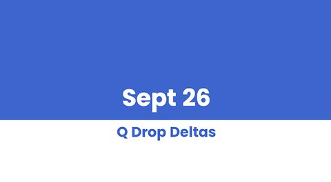 Q DROP DELTAS SEPT 26