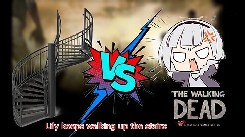 Vtuber Shirayuri lily keeps accidentally walking up the stairs - telltale's the walking dead