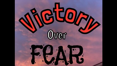 Victory Over Fear