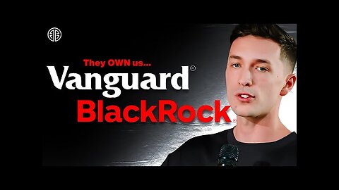 YOU ARE OWNED BY A COMPAY - Luke Belmar on Blackrock and Vanguard_1080p