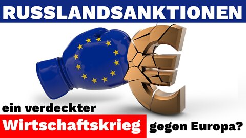 Russlandsanktionen - ein verdeckter Wirtschaftskrieg gegen Europa