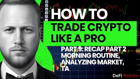 Crypto Trading Technical Analysis | Learn TA Part 9: Recap part 2, Morning Routine, Analyzing Market
