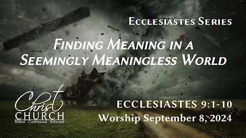 Finding Meaningin a Seemingly Meaningless World | Ecclesiastes 9:1-10 | Rev. John Canales