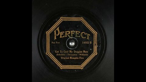 Got To Cool My Doggies Now - Original Memphis Five