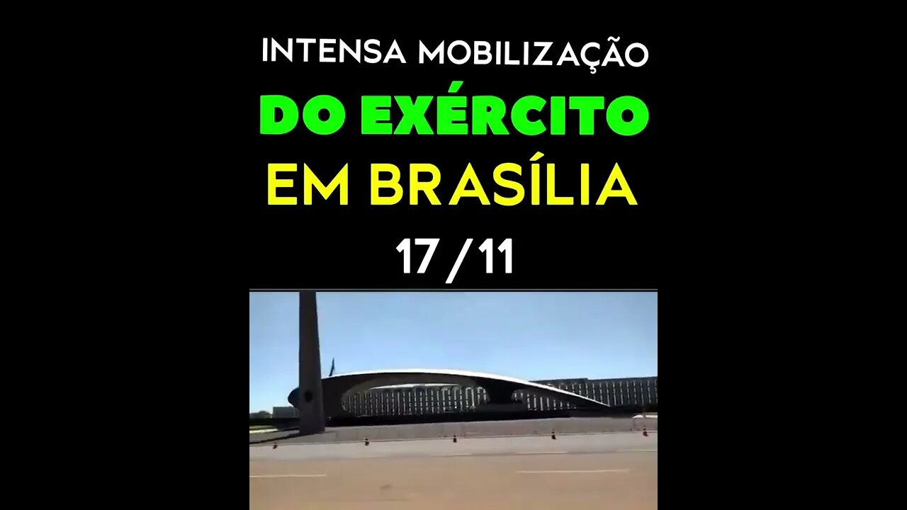 Intensa Mobilização do Exército em Brasília! 17/11/2022.