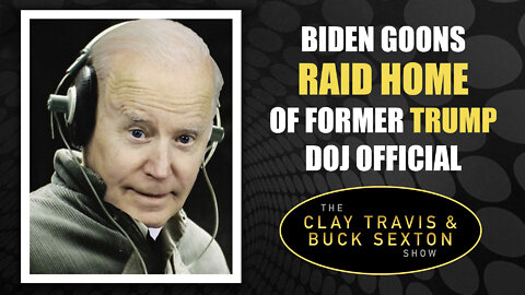 Biden Goons Raid Home of Former Trump DOJ Official