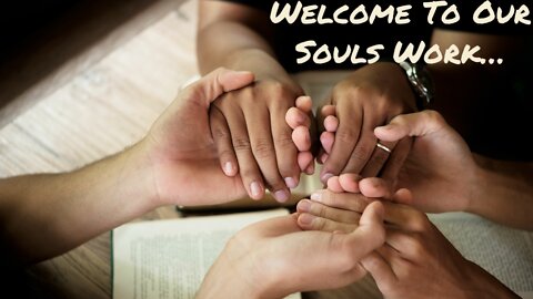 Welcome to Our Souls Work | Kevin Schmidt