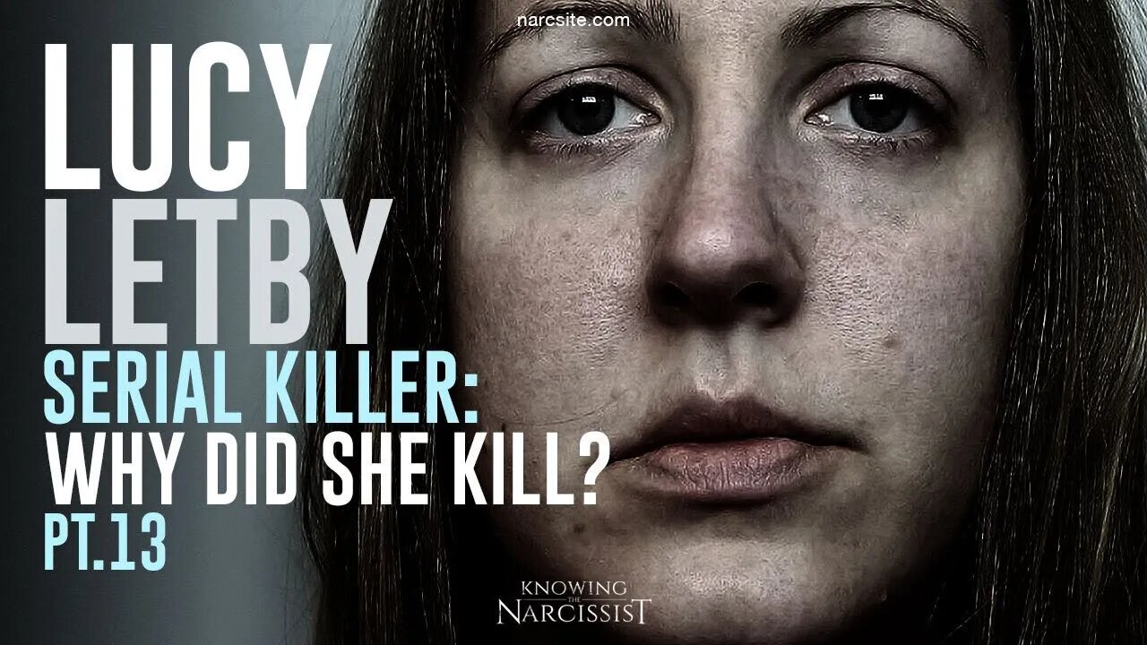 Lucy Letby : Serial Killer : Why Did She Kill? Part 13
