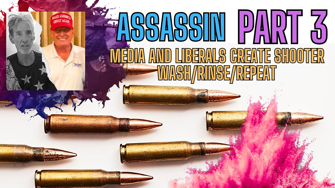 ASSASSIN PART 3: Media And Liberals' CREATE SHOOTER - Wash/Rinse/Repeat
