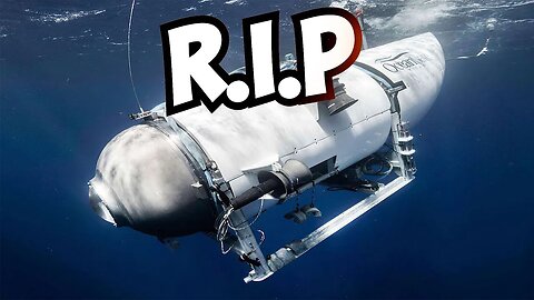 RIP Titanic Submarine (Oceangate)