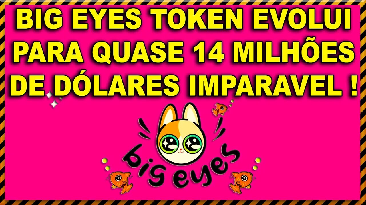 BIGEYES TOKEN EVOUI PARA QUASE 14 MILHÕES DE DÓLARES IMPARAVEL !