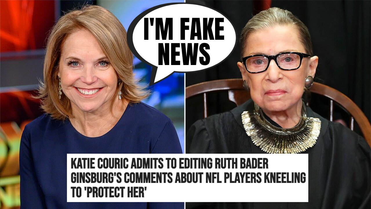 Katie Couric ADMITS To Editing Ruth Bader Ginsburg Interview To Protect Her | The Media Is Fake News