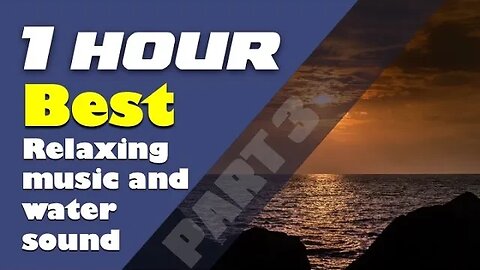 1 Hour of Tranquil Bliss: Relaxing Music, Soothing Water Sounds, and Inner Peace (PART3)