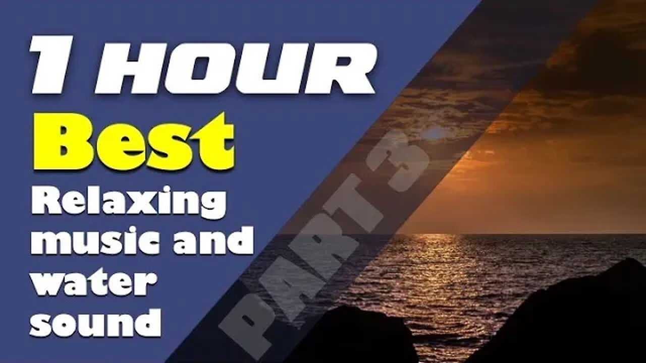 1 Hour of Tranquil Bliss: Relaxing Music, Soothing Water Sounds, and Inner Peace (PART3)