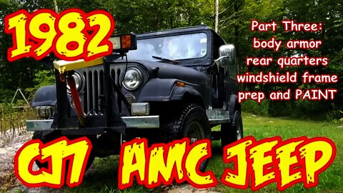 Jeep Wrangler CJ7 rebuild PT3 (1982) , Body armor rear quarters, paint prep, PAINT